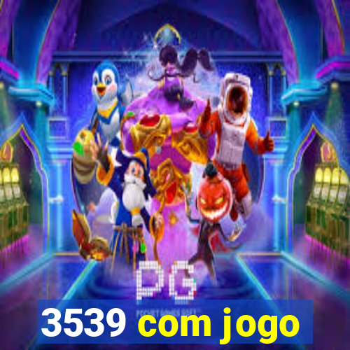 3539 com jogo